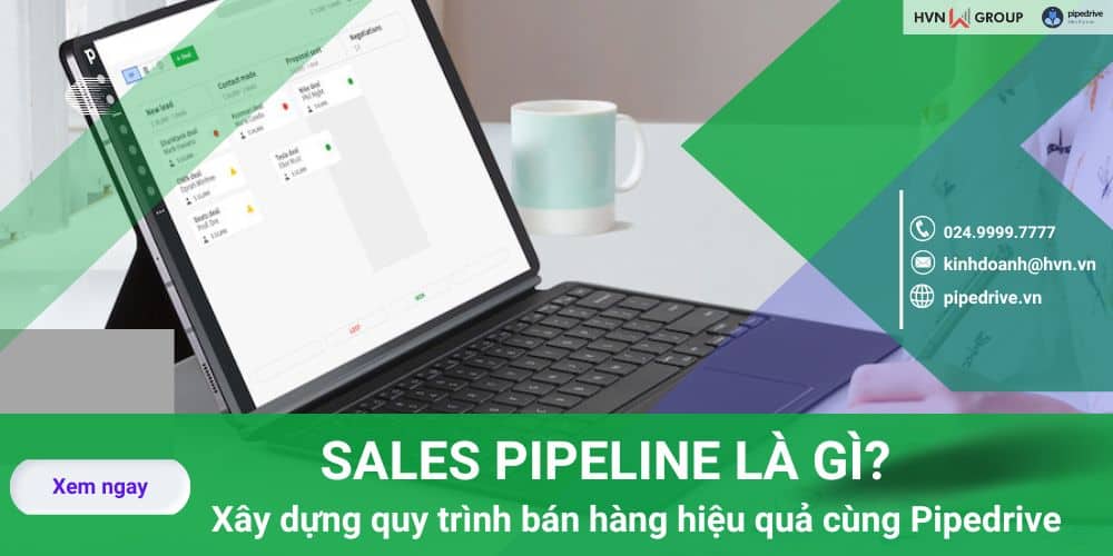 sales pipeline là gì xây dựng quy trình bán hàng cùng pipedrive