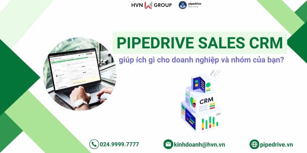pipedrive sales crm giúp gì cho doanh nghiệp và nhóm của bạn